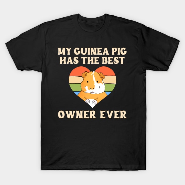 My Guinea Pig Has The Best Owner Ever T-Shirt by maxcode